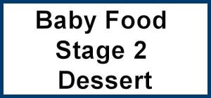 Baby Food Stage 2 Dessert